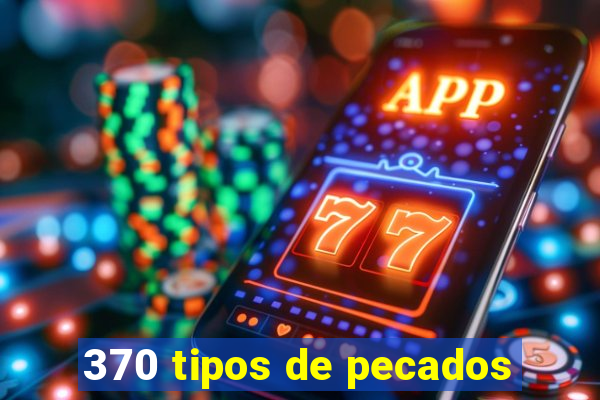 370 tipos de pecados